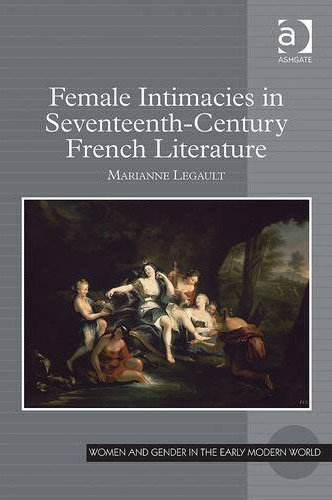 Female Intimacies in Seventeenth-Century French Literature 