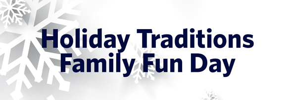 Holiday Traditions Family Fun Day 2015 graphic